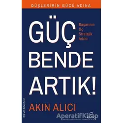 Düşlerimin Gücü Adına Güç Bende Artık! - Akın Alıcı - ELMA Yayınevi