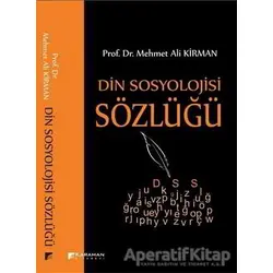 Din Sosyolojisi Sözlüğü - Mehmet Ali Kirman - Karahan Kitabevi