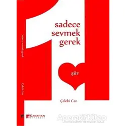 Sadece Sevmek Gerek - Çelebi Can - Karahan Kitabevi
