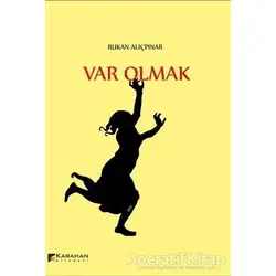 Var Olmak - Rukan Alıçpınar - Karahan Kitabevi