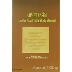 Ahmet Rasim - Ameli ve Nazari Talim-i Lisan-ı Osmani - Metin Demirci - Karahan Kitabevi