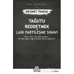 Tağutu Reddetmek ve Laik Partileşme Sınavı - Mehmet Pamak - Maruf Yayınları