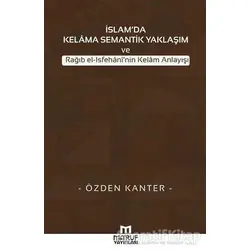 İslamda Kelama Semantik Yaklaşım ve Rağıb El-İsfehaninin Kelam Anlayışı