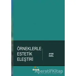 Örneklerle Estetik Eleştiri - Ayşe Özel - Ütopya Yayınevi