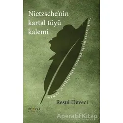 Nietzschenin Kartal Tüyü Kalemi - Resul Deveci - Ütopya Yayınevi