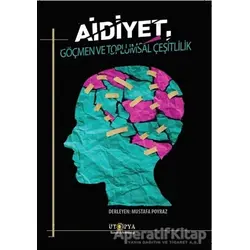 Aidiyet, Göçmen ve Toplumsal Çeşitlilik - Mustafa Poyraz - Ütopya Yayınevi