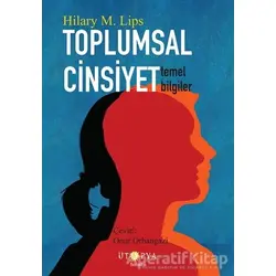 Toplumsal Cinsiyet - Temel Bilgiler - Hilary M. Lips - Ütopya Yayınevi
