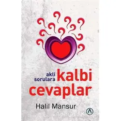 Akli Sorulara Kalbi Cevaplar - Halil Mansur - Ares Yayınları