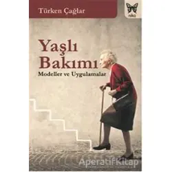 Yaşlı Bakımı - Türken Çağlar - Nika Yayınevi