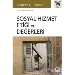 Sosyal Hizmet Etiği ve Değerleri - Frederic G. Reamer - Nika Yayınevi