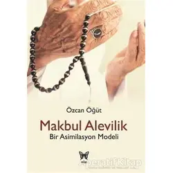 Makbul Alevilik - Bir Asimilasyon Modeli - Özcan Öğüt - Nika Yayınevi