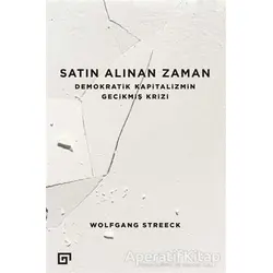 Satın Alınan Zaman - Wolfgang Streeck - Koç Üniversitesi Yayınları
