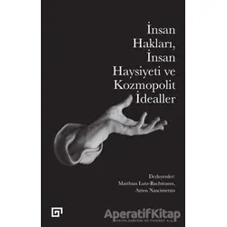İnsan Hakları İnsan Haysiyeti ve Kozmopolit İdealler - Kolektif - Koç Üniversitesi Yayınları