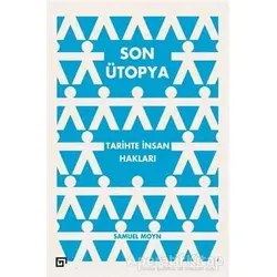 Son Ütopya: Tarihte İnsan Hakları - Samuel Moyn - Koç Üniversitesi Yayınları