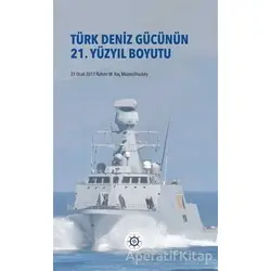 Türk Deniz Gücünün 21. Yüzyıl Boyutu - Kolektif - Koç Üniversitesi Yayınları