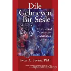 Dile Gelmeyen Bir Sesle - Peter A. Levine - Butik Yayınları