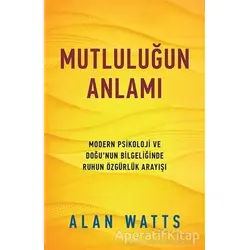 Mutluluğun Anlamı - Alan Watts - Butik Yayınları