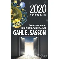 2020 Astrolojisi İnanç Sıçraması Yeni Bir Dünyanın Şafağı - Gahl E. Sasson - Butik Yayınları