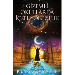 Gizemli Okullarda İçsel Yolculuk - Fulya Eyilik - Butik Yayınları