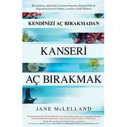 Kendinizi Aç Bırakmadan Kanseri Aç Bırakmak - Jane McLelland - Butik Yayınları