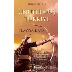 Unutulmuş Türkiye - İlayda Kaya - Parola Yayınları