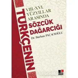8 - 16 Yüzyıllar Arasında Türkçenin Sözcük Dağarcığı - Burhan Paçacı - Kesit Yayınları