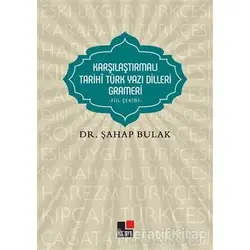 Karşılaştırmalı Tarihi Türk Yazı Dilleri Grameri - Şahap Bulak - Kesit Yayınları