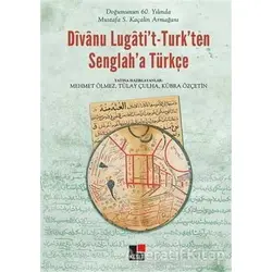 Divanu Lugatit-Turkten Senglaha Türkçe - Tülay Çulha - Kesit Yayınları