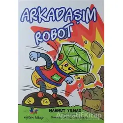 Arkadaşım Robot - Mahmut Yılmaz - Eğiten Kitap