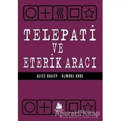 Telepati ve Eterik Aracı - Alice Bailey - Mavi Kalem Yayınevi