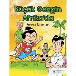 Küçük Gezgin Afrikada - Arzu Konan - Kayalıpark Çocuk