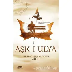 Aşk-ı Ulya - Mustafa Kemal Evren Çiğil - Tebeşir Yayınları
