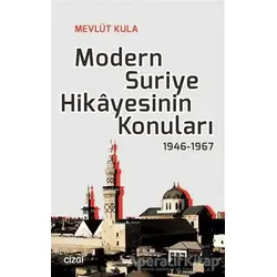 Modern Suriye Hikayesinin Konuları 1946-1967 - Mevlüt Kula - Çizgi Kitabevi Yayınları