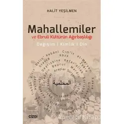 Mahallemiler ve Ebruli Kültürün Ağırbaşlılığı - Halit Yeşilmen - Çizgi Kitabevi Yayınları