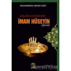 Aşura Gününde İmam Hüseyin - Muhammed Mehdi Asifi - Tesnim Yayınları