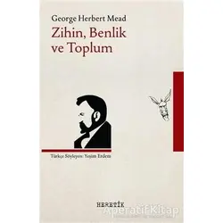 Zihin, Benlik ve Toplum - George Herbert Mead - Heretik Yayıncılık