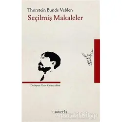 Seçilmiş Makaleler - Thorstein Veblen - Heretik Yayıncılık