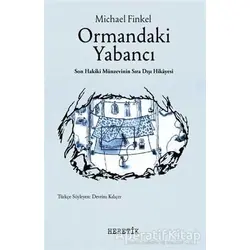 Ormandaki Yabancı - Michael Finkel - Heretik Yayıncılık
