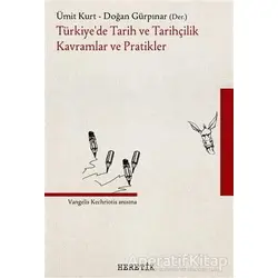 Türkiye’de Tarih ve Tarihçilik Kavramlar ve Pratikler - Doğan Gürpınar - Heretik Yayıncılık