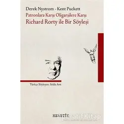 Patronlara Karşı, Oligarşilere Karşı: Richard Rorty ile Bir Söyleşi