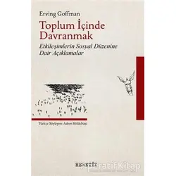 Toplum İçinde Davranmak - Erving Goffman - Heretik Yayıncılık