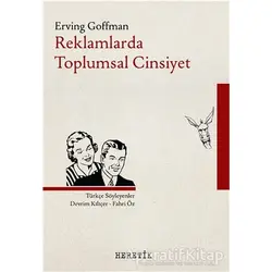 Reklamlarda Toplumsal Cinsiyet - Erving Goffman - Heretik Yayıncılık