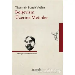 Bolşevizm Üzerine Metinler - Thorstein Bunde Veblen - Heretik Yayıncılık