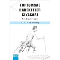 Toplumsal Hareketler Siyasası - İhsan Kurtbaş - Detay Yayıncılık