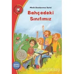 Bahçedeki Sınıfımız - Minik Dostlarımız Serisi 2 - Chrysanthe Tsiambali - Pena Yayınları