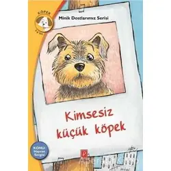 Kimsesiz Küçük Köpek - Minik Dostlarımız Serisi 3 - Rena Rossi-Zairi - Pena Yayınları
