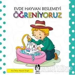 Evde Hayvan Beslemeyi Öğreniyoruz - Kolektif - Çakıl Yayınları