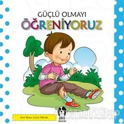 Güçlü Olmayı Öğreniyoruz - Kolektif - Çakıl Yayınları