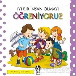 İyi Bir İnsan Olmayı Öğreniyoruz - Kolektif - Çakıl Yayınları