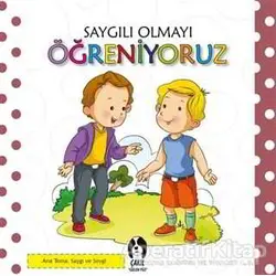Saygılı Olmayı Öğreniyoruz - Kolektif - Çakıl Yayınları